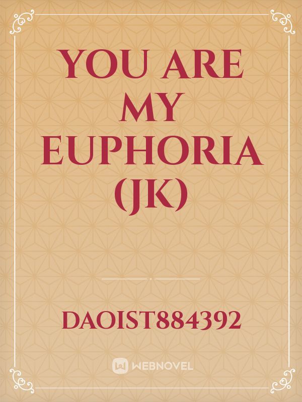 You are my Euphoria (JK)