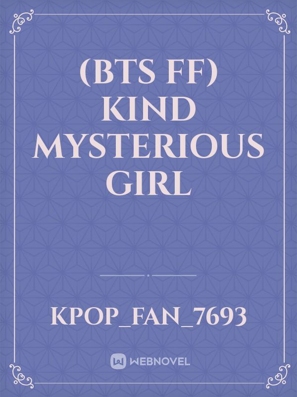 (BTS ff) kind mysterious girl Book