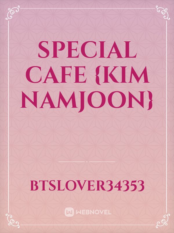 Special cafe {Kim namjoon} Book