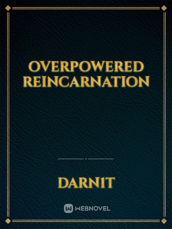 Overpowered reincarnation