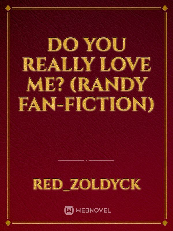 Do you really love me? (Randy Fan-Fiction) Book