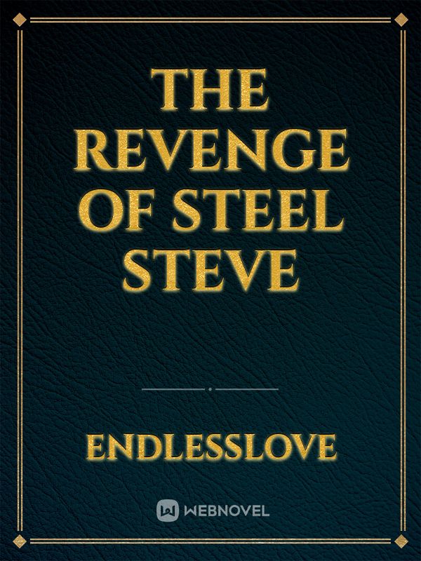 The Revenge of Steel Steve