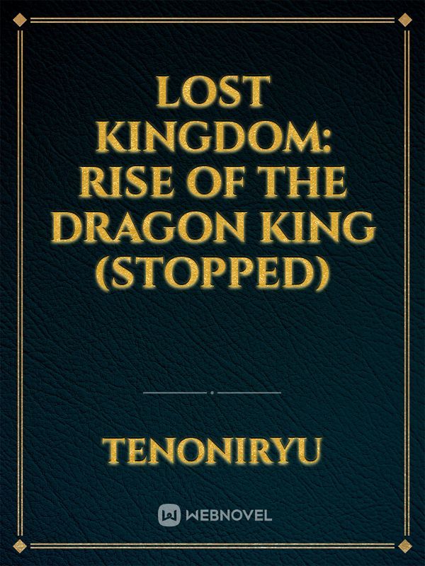 Lost Kingdom: Rise of the Dragon King (STOPPED) Book