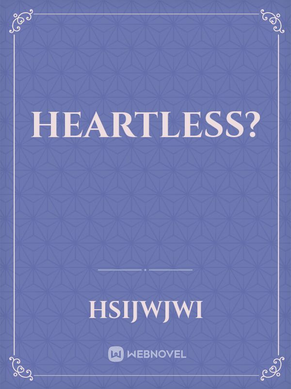 Heartless?