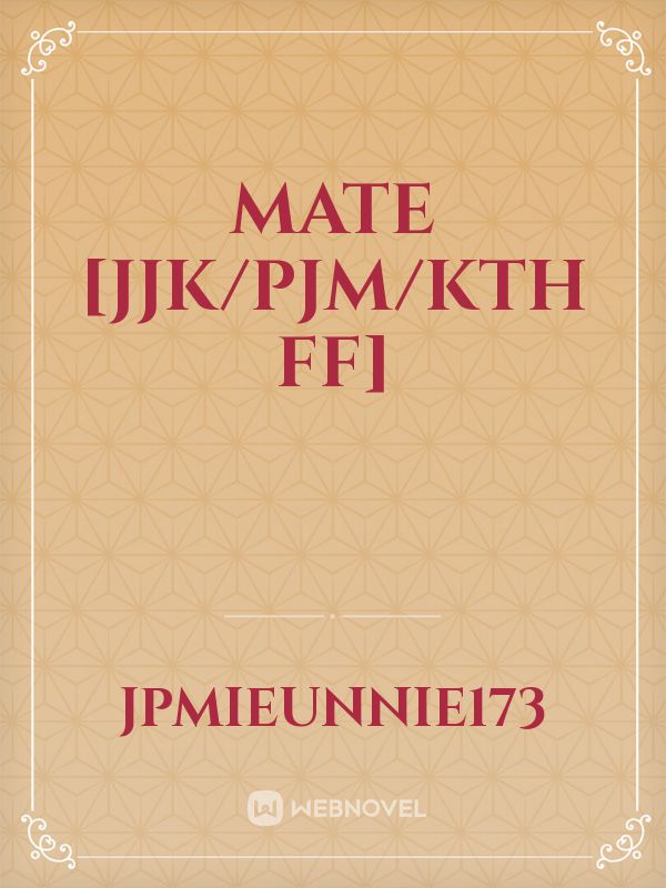 Mate [JJK/PJM/KTH FF] Book