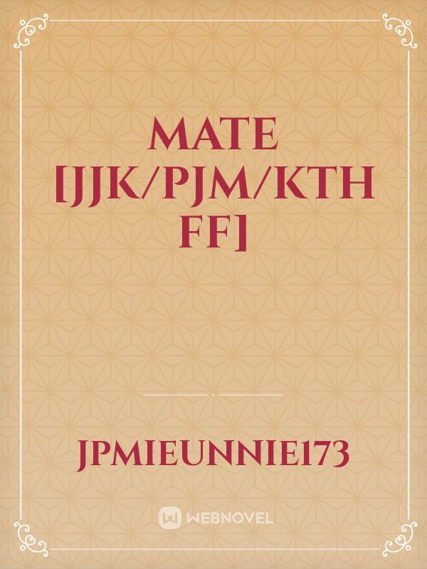 Mate [JJK/PJM/KTH FF]