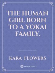 The Human Girl Born To A Yokai Family. Book