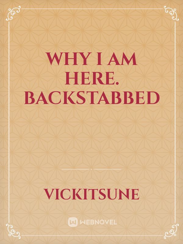 Why I am Here. Backstabbed Book