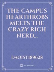 The Campus Hearthrobs Meets The Crazy Rich Nerd... Book