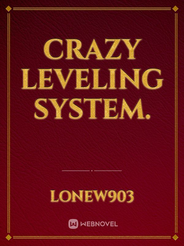Crazy Leveling System.