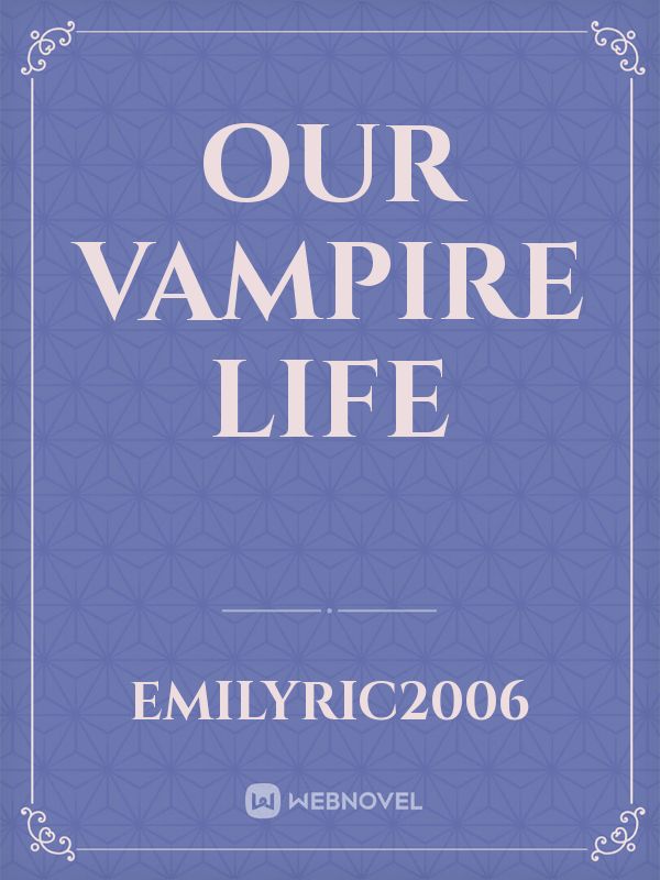 Our Vampire Life