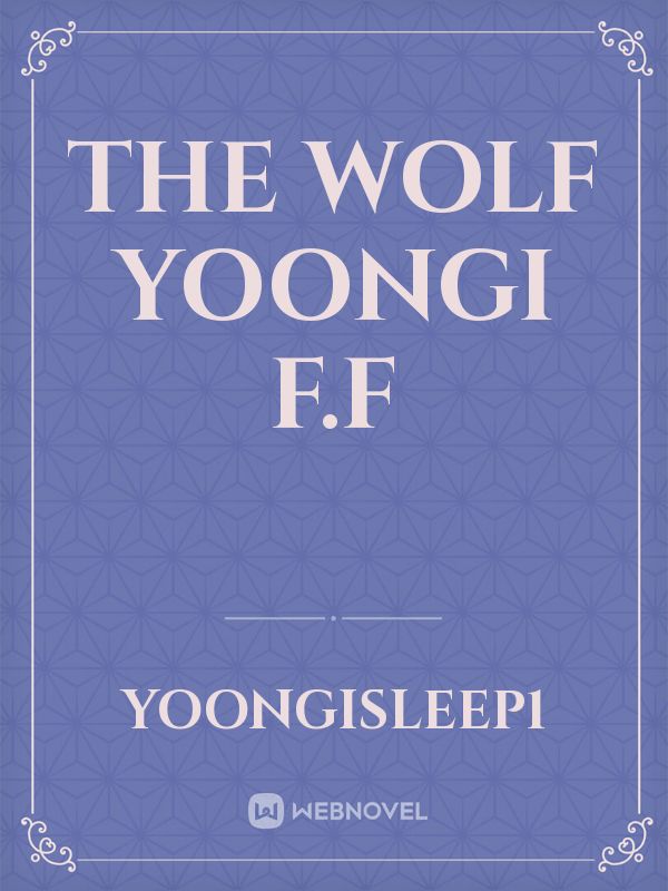 The wolf Yoongi F.F