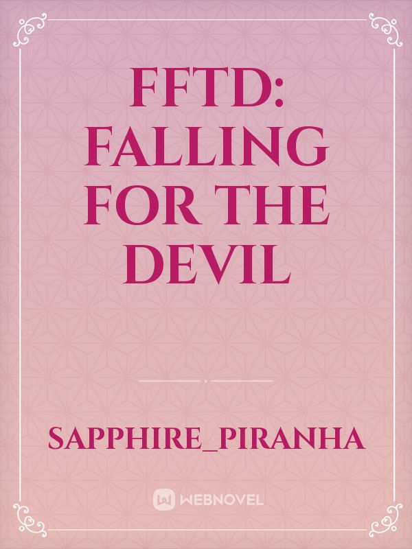 FFTD: Falling For The Devil