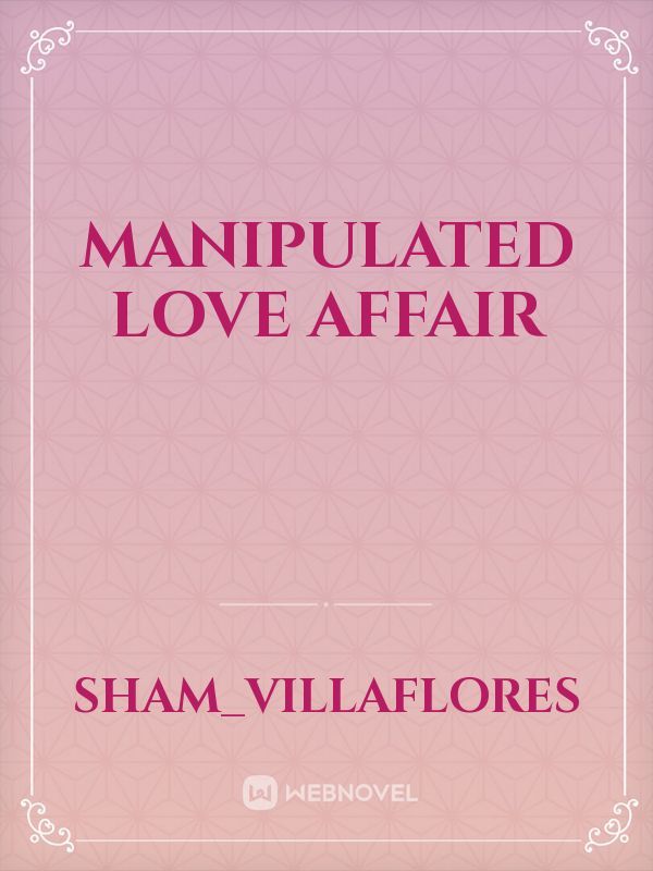 Manipulated Love Affair