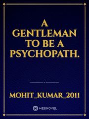 A gentleman to be a psychopath. Book