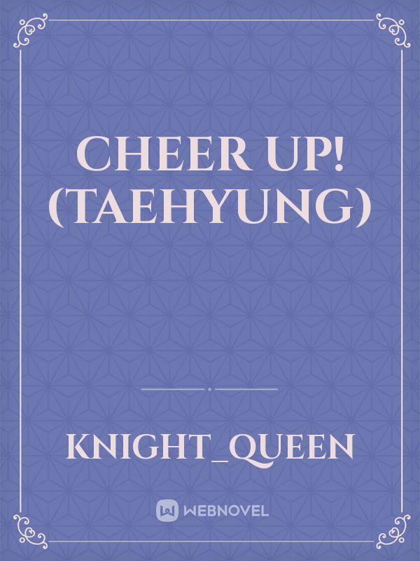 Cheer Up! (Taehyung)