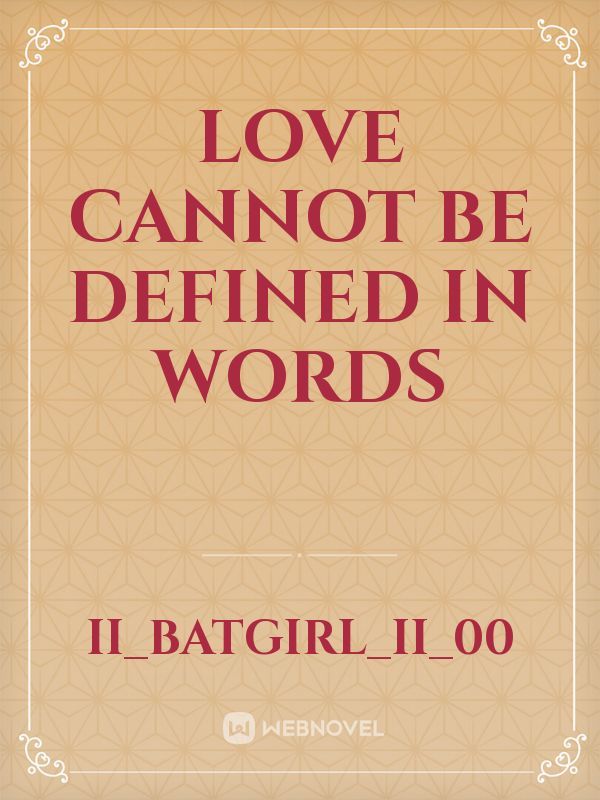 Love cannot be defined in words