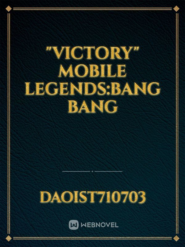 "VICTORY" MOBILE LEGENDS:BANG BANG