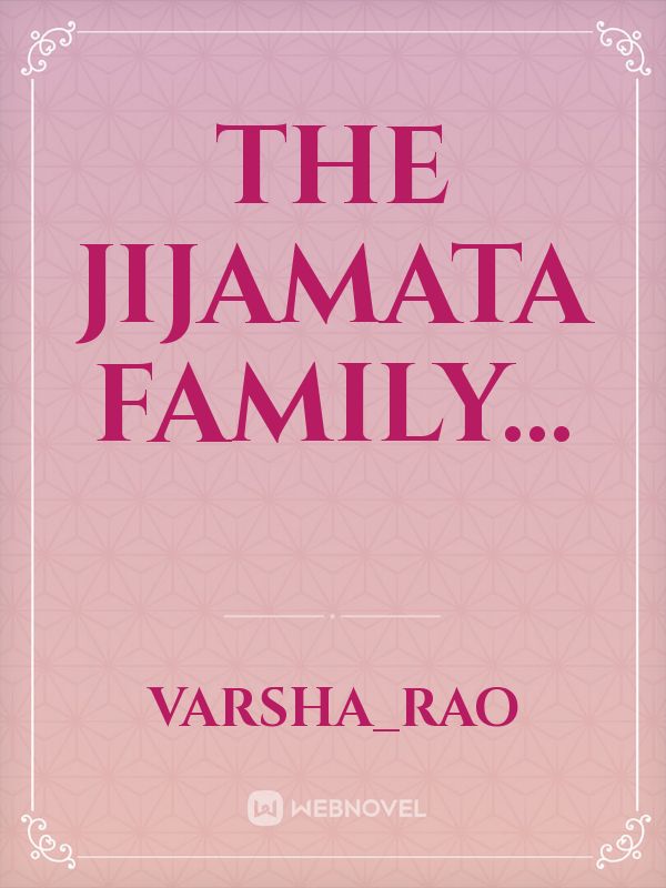 THE JIJAMATA FAMILY...