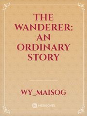 The Wanderer: An Ordinary Story Book