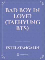BAD BOY IN LOVE? (taehyung bts) Book