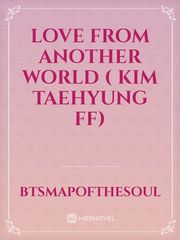 love from another world ( Kim taehyung ff) Book