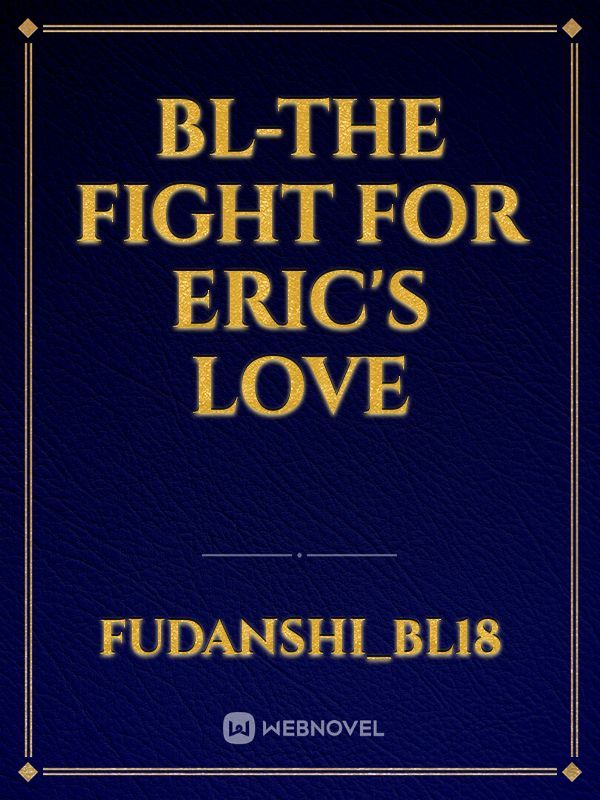 BL-The fight for Eric's love