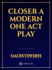 Closer
A Modern One Act Play Book