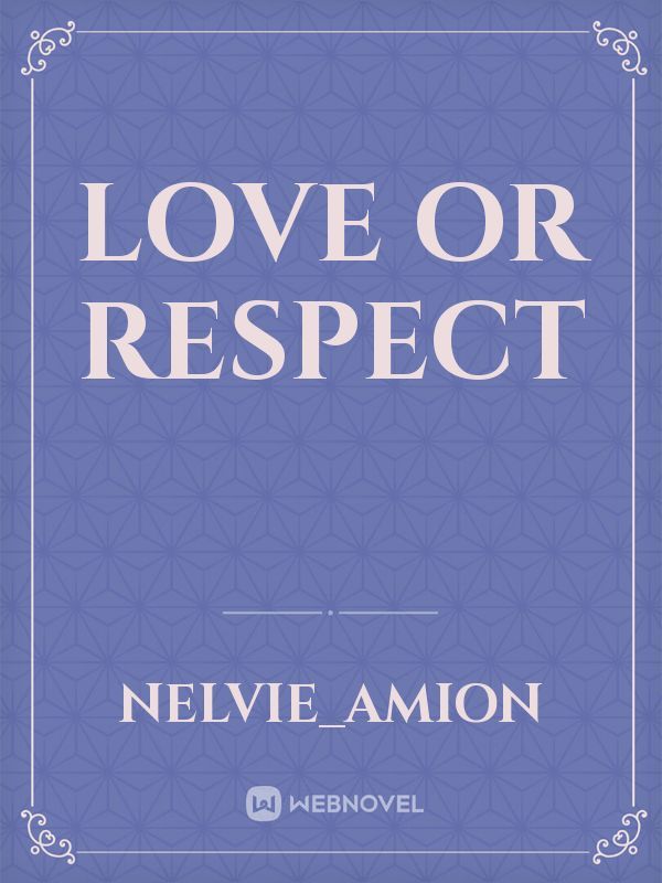 LOVE OR RESPECT