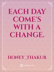 EACH DAY COME'S WITH A CHANGE. Book