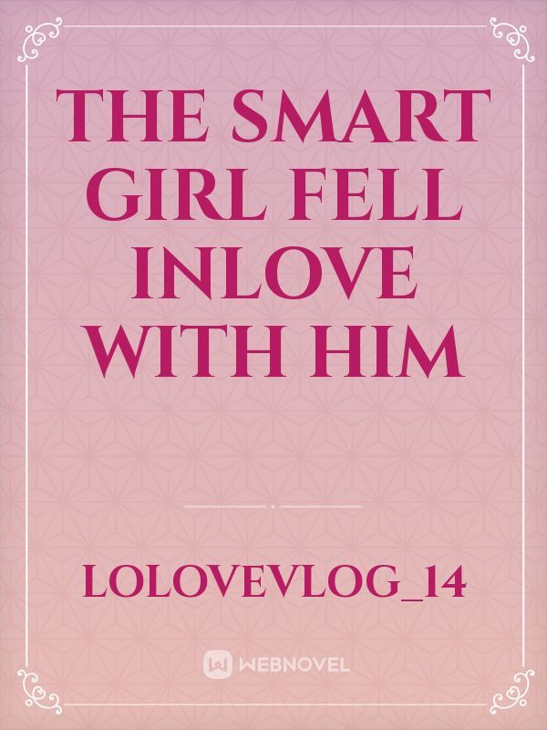 The smart girl fell inlove with him