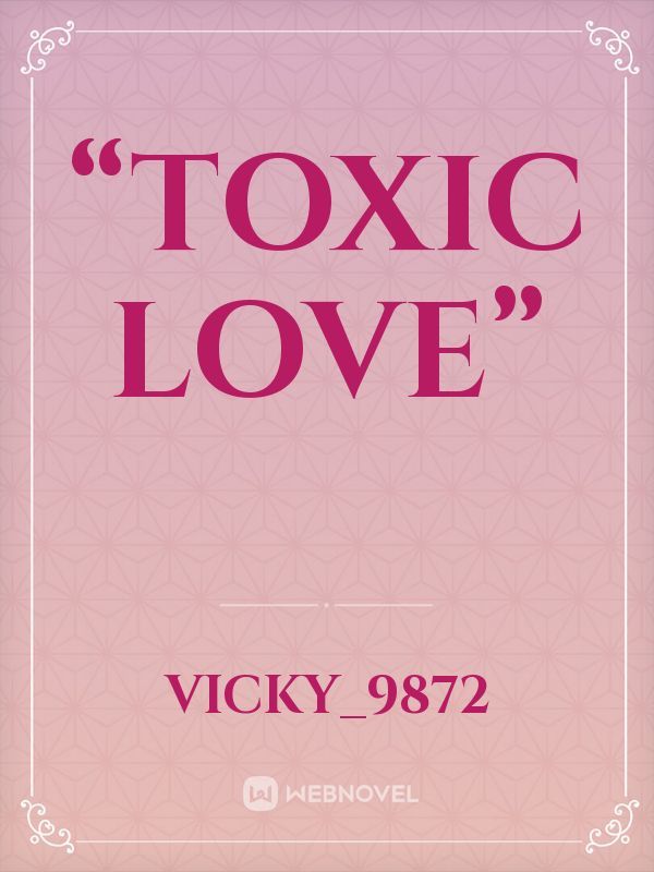 “Toxic Love”