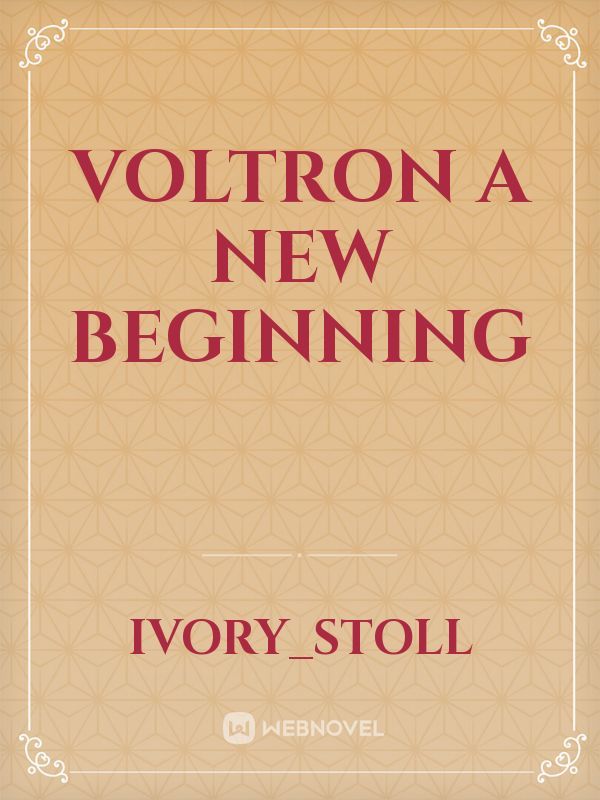 Voltron 
A New Beginning