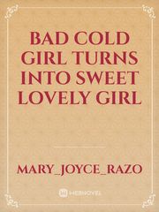 Bad Cold Girl turns into Sweet Lovely Girl Book