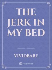 The Jerk in My Bed Book