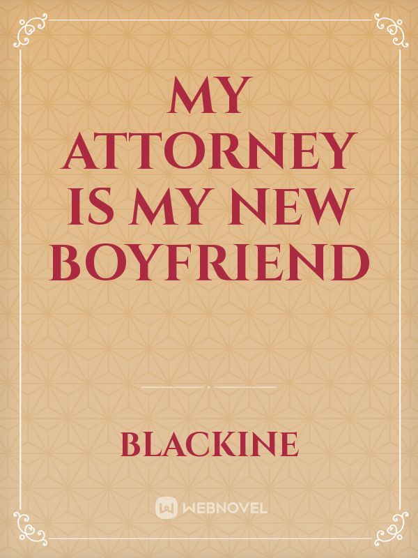 My Attorney Is My New Boyfriend