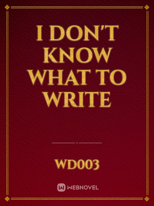 I Don't Know What To Write Book