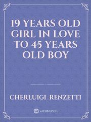 19 YEARS OLD GIRL IN LOVE TO 45 YEARS OLD BOY Book