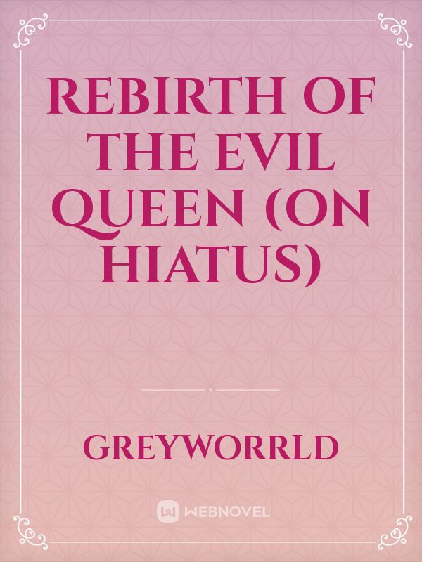 Rebirth of the Evil Queen (on hiatus)