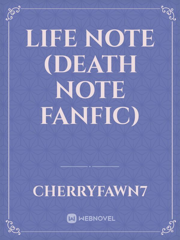 Life Note (Death Note Fanfic)