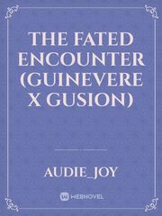 The Fated Encounter (Guinevere x Gusion) Book