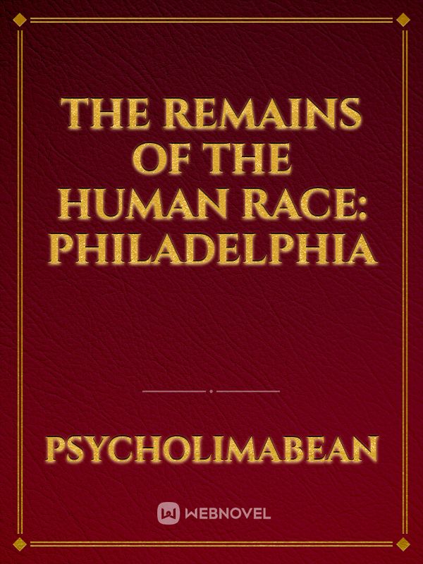 The remains of the human race: Philadelphia