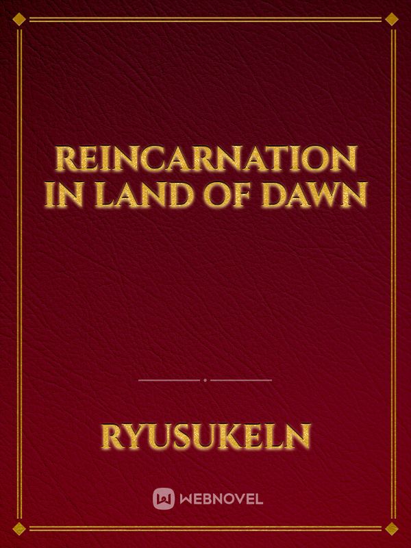 Reincarnation in Land Of dawn
