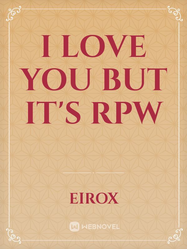I Love You but it's RPW