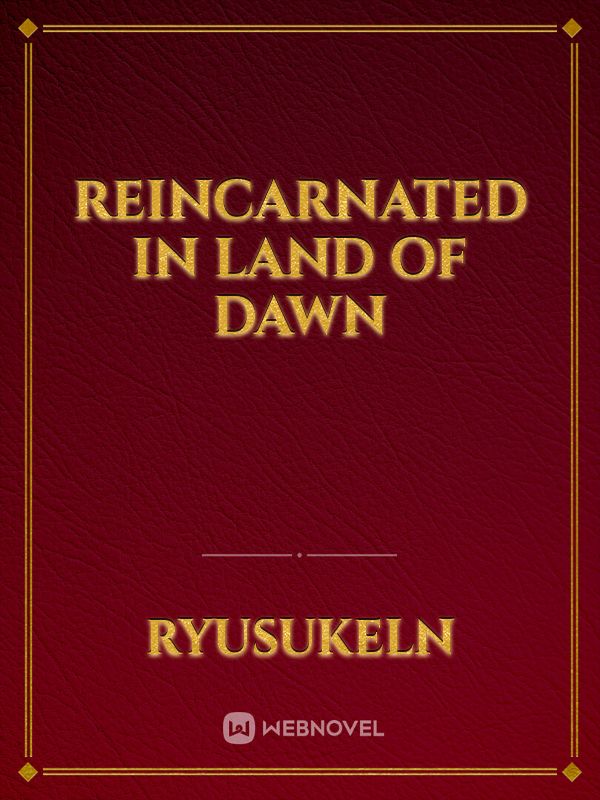 Reincarnated in Land Of Dawn