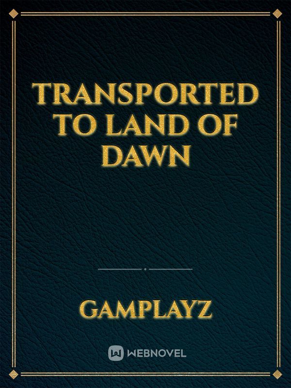 Transported To Land Of Dawn Book