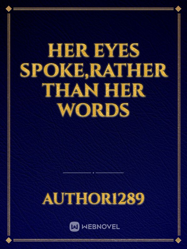 Her eyes spoke,rather than her words Book