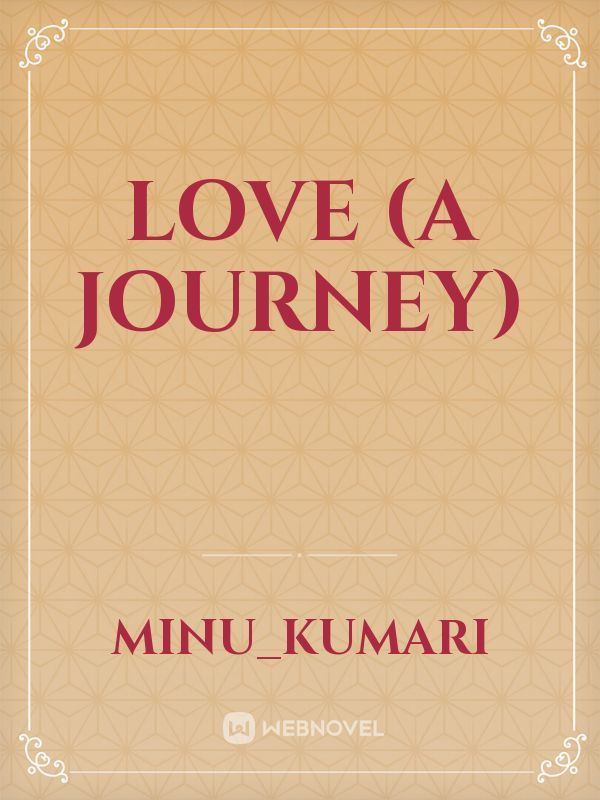 Love (A Journey)
