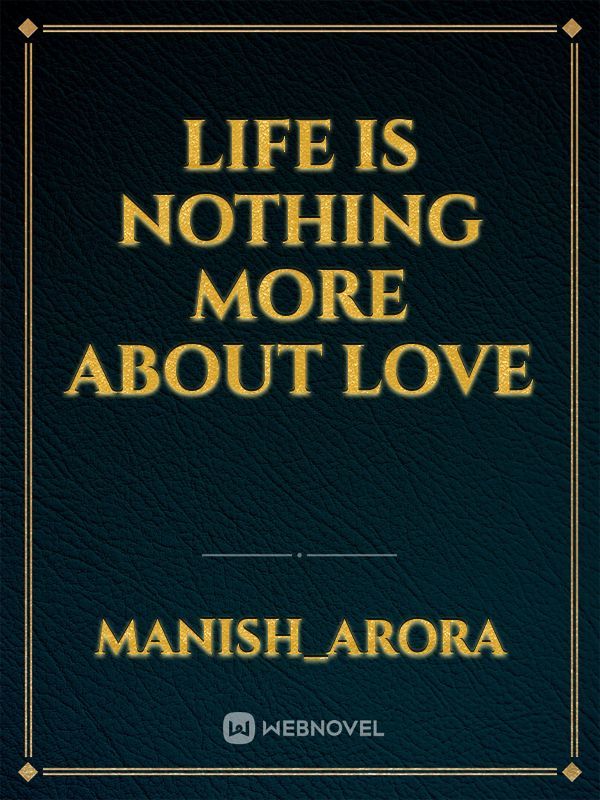 life is nothing more about love