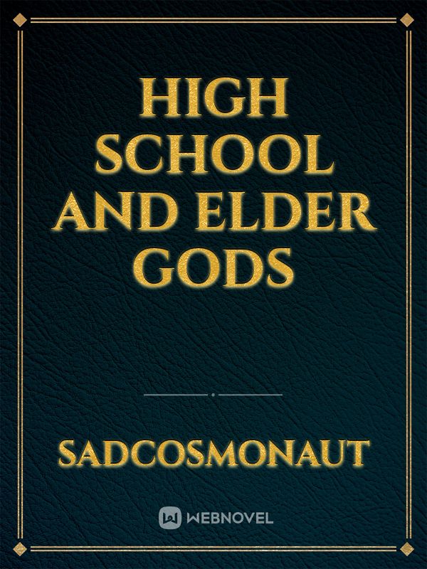 High School and Elder Gods